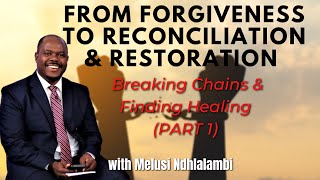 Forgiveness & Reconciliation || with Melusi Ndhlalambi