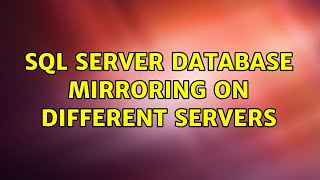 SQL Server database Mirroring on different servers