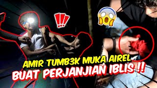 AMIR TUMB0K MUKA AIREL BUAT PERJANJIAN  !! - PARANORMAL SERAM BALAI GOMBAK POLIS KELAM KABUT !