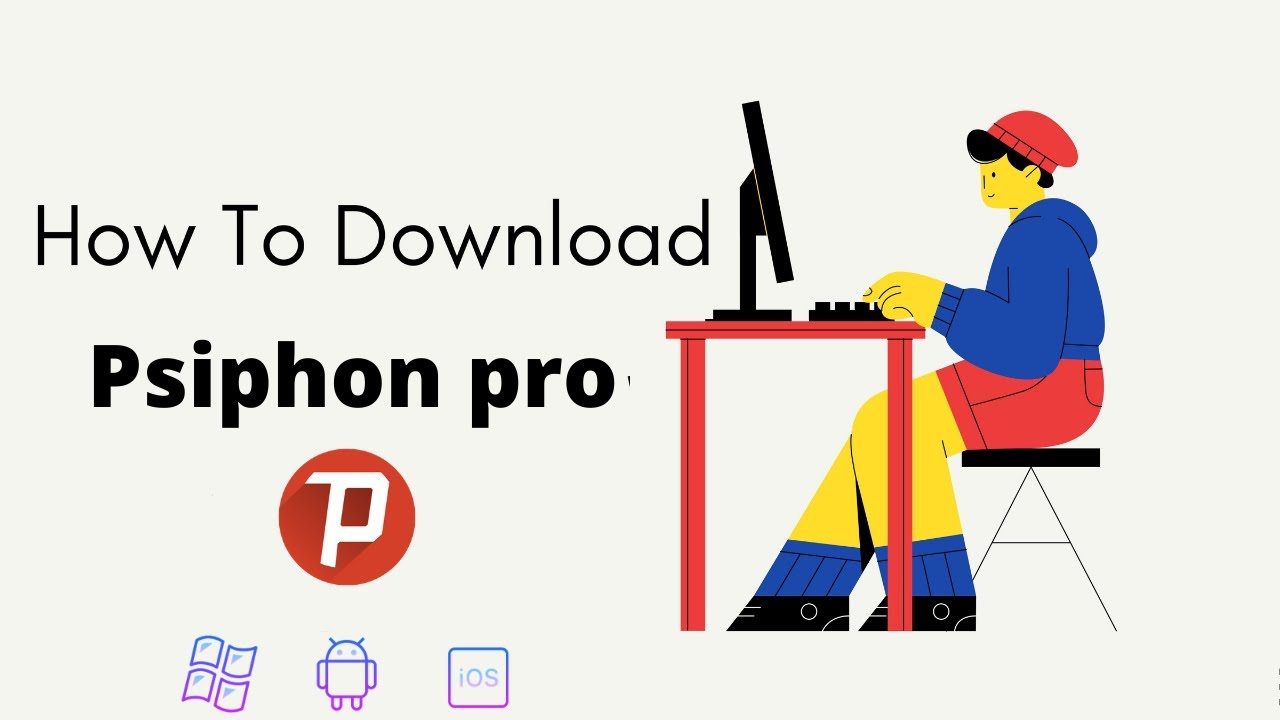 How To Download & Install Psiphon Pro On Windows ,Android & IOS || Best ...