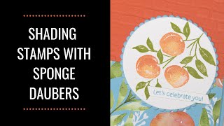 How to Add Shading to Your Stamps with Sponge Daubers