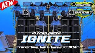 Dj trap party IGNITE viral di TikTok ‼️- cocok buat karnaval 2024 - Feat Ridwan Production