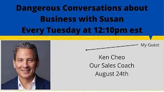 Dangerous Conversations About Business with Ken Cheo