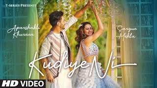 Lyrical: Kudiye Ni Song | Feat. Aparshakti & Khurana & Sargun Mehta | Neeti Mohan | AK
