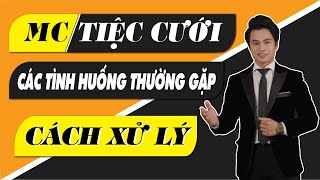 [ Đào tạo MC Tiệc cưới ] Các tình huống thường gặp và cách Xử lý | MC Văn Minh