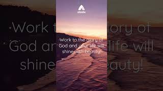 To God be the Glory [#Work #Beauty #Meditation]