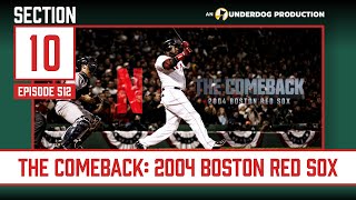 The Comeback: 2004 Boston Red Sox || Section 10 Episode 512