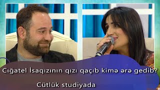 Cığatel İsaqızının qızı qaçıb kimə ərə gedib? Cütlük studiyada (Günün Sədası)