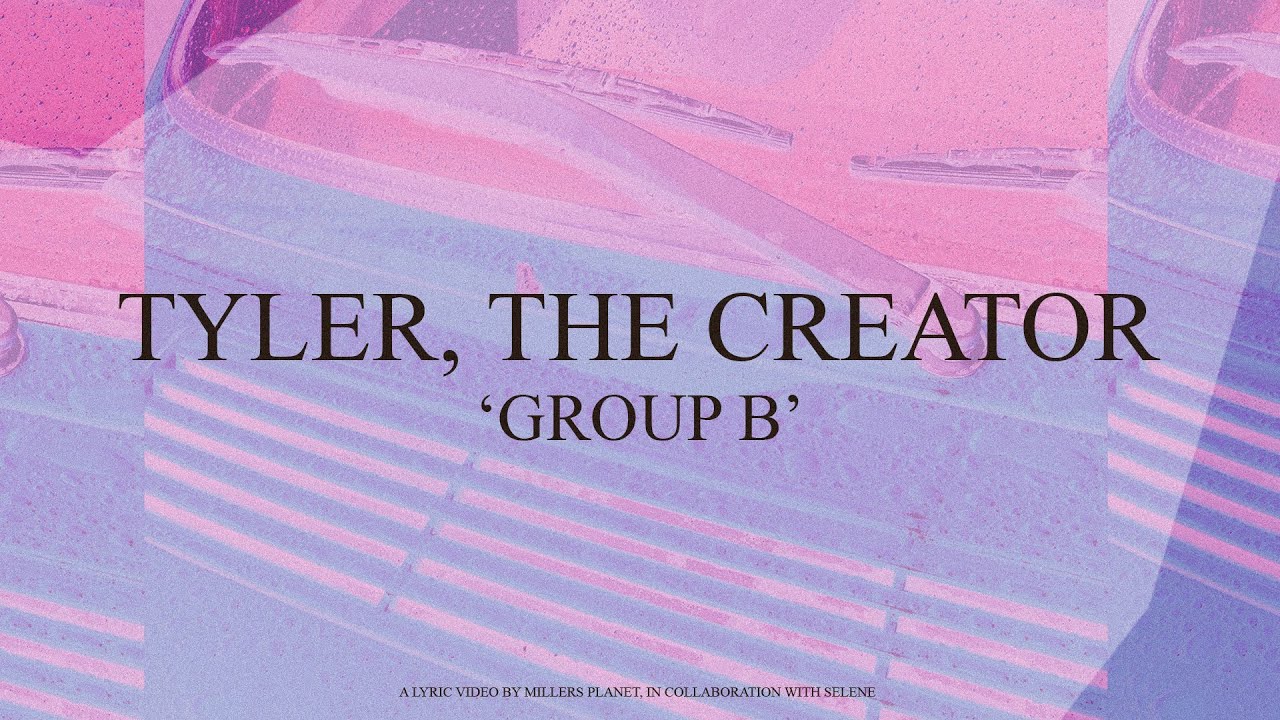 Tyler, The Creator - GROUP B (Lyric Video) - YouTube