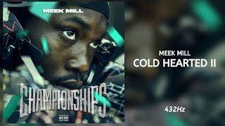 Meek Mill - Cold Hearted II (432Hz)