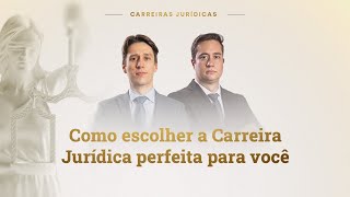 Como escolher a Carreira Jurídica perfeita para você