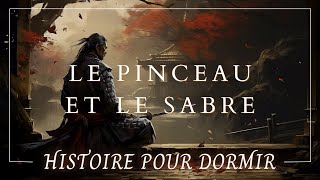 LE PINCEAU ET LE SABRE | Histoire Hypnotique pour Dormir Paisiblement | Philosophie Japonaise