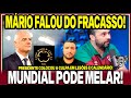 🚨ELE APARECEU! MÁRIO FALOU SOBRE VERGONHA DA ELIMINAÇÃO EM MINAS! PROJETOU 2025! MUNDIAL PODE MELAR!