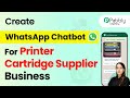 How to Create a WhatsApp Chatbot for Your Printer Cartridge Supplier Business