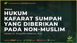 050 Fatwa Hukum Kafarat sumpah - Ustadz Dr. Musyaffa' Addariny, Lc., M.A.حَفِظَهُ اللهُ