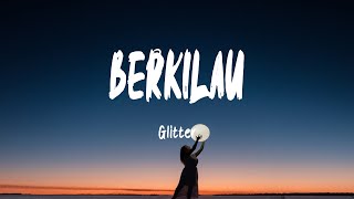 Glitter - Berkilau (Lirik Lagu)