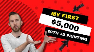 3D Printing Business - My First $5,000