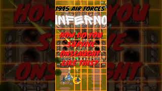 INFERNO LEVEL 117: HOW DO YOU SURVIVE? 1945 AIR FORCES