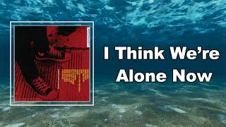 Billie Joe Armstrong - I Think We’re Alone Now (Lyrics)