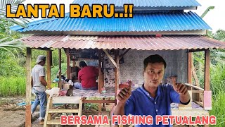 LANTAI BARU..!! BERSAMA FISHING PETUALANG| PULANG TAMU DATANG TAMU