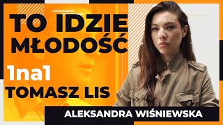 Tomasz Lis 1na1 Aleksandra Wiśniewska - To idzie młodość