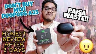 Don't Buy Mivi DuoPods A25 before Watching this Video - Honest Review after use | PAISA WASTE😠😠