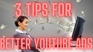 3 Tips To Make Better YouTube Ads