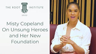 Misty Copeland On Unsung Heroes and Her New Foundation | The Root Institute