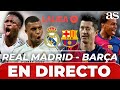 EN VIVO REAL MADRID vs. BARCELONA | Sigue EL CLÁSICO de LALIGA en DIRECTO