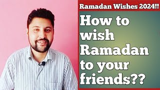 HOW TO WISH RAMADAN?? | how to wish ramadan to muslim friends | ramadan wishes 2023|ramadan mubarak