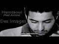 hamzaoui med amine des images lyrics paroles