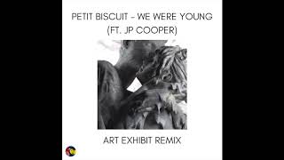 Petit Biscuit - We Were Young (ft. JP Cooper) [Art Exhibit Remix]