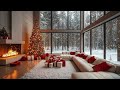 ❄ cozy living room christmas ambience 2025 on snow falling day 🎄🎅christmas jazz by warm fireplace