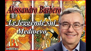 Alessandro Barbero - Le leggende sul Medioevo