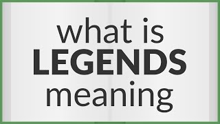 Legends | meaning of Legends