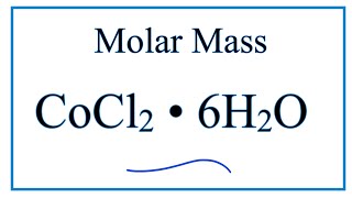 Molar Mass / Molecular Weight of CoCl2 • 6H2O