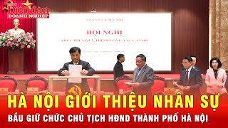 Giới thiệu nhân sự bầu giữ chức Chủ tịch HĐND, UBND thành phố Hà Nội| Tin tức 24h