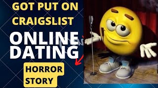 Got Put on Craigslist - Online Dating Horror