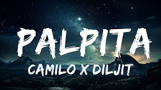 Camilo x Diljit Dosanjh - Palpita  | 15p Lyrics/Letra