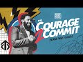 Courage to Commit // First Sunday // Pastor Mike McClure, Jr