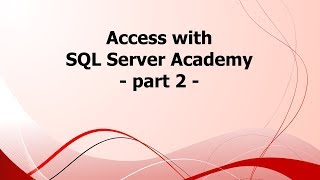 SA: Access with SQL Server Academy - part 2