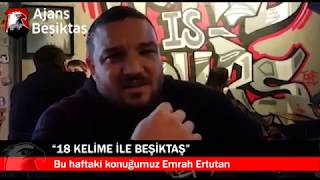 18 Kelime ile Beşiktaş - EMRAH ERTUTAN (Özel Röportaj)