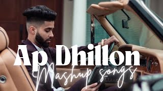 Ap Dhillon mashup songs/latest punjabi mashup songs #apdhillon#apdhillonsongs