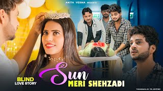 Sun Meri Shehzadi | Saaton Janam Main Tere | RAWMATS | Blind Love Story | ANITA & AMIT |