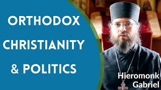 Orthodox Christianity & Politics - Hieromonk Gabriel