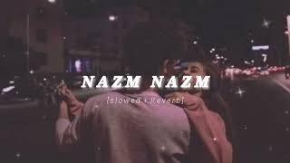Nazm nazm sa mere song |slowed and reverb #trending