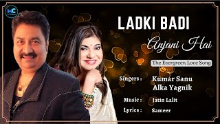 Ladki Badi Anjani Hai (Lyrics) - Kumar Sanu, Alka Yagnik |Shah Rukh Khan|Kuch Kuch Hota Hai|90s Hits