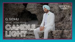 CANDLE LIGHT (Official Video) | G. Sidhu | Urban Kinng | Rupan Bal | Latest Punjabi Songs