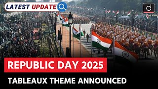 Republic Day 2025 Tableaux Theme | India | Latest Update | Drishti IAS English