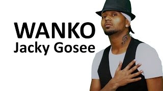 Ethiopia - Jacky Gosee - WANKO [NEW  Music  2016]